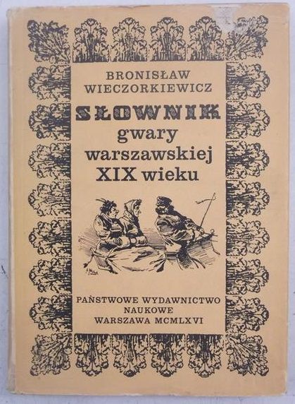 Słownik gwary warszawskiej XIX wieku
