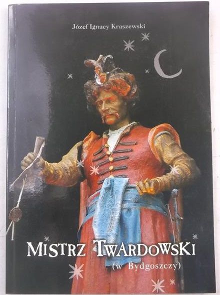 Kraszewski Józef Ignacy - Mistrz Twardowski (w Bydgoszczy)