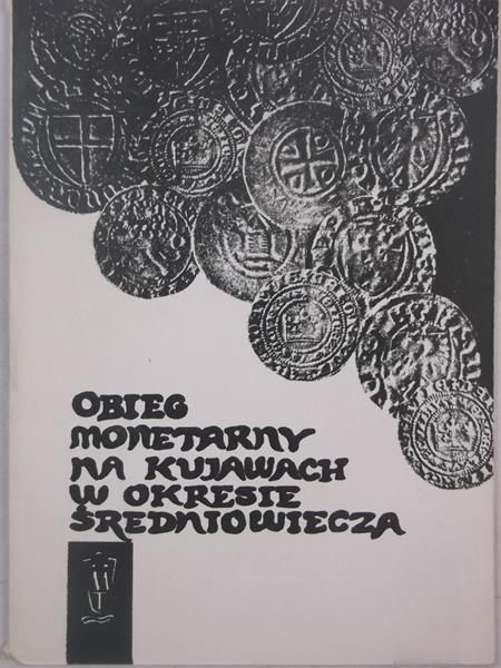 Ciara Zdzisław (opr.) - Obieg monetarny na Kujawach w okresie średniowiecza