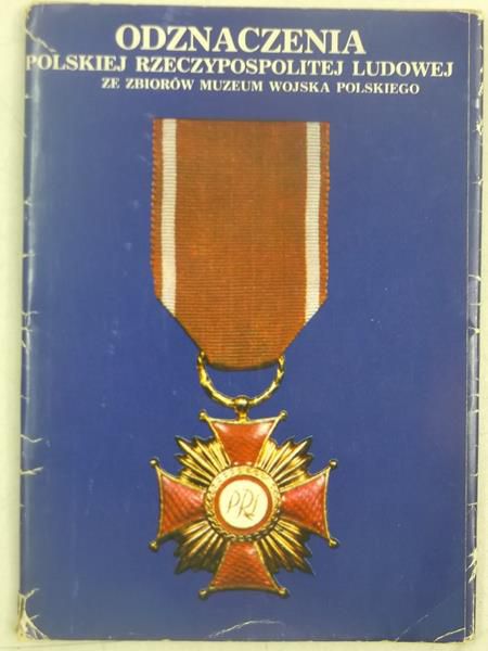 Odznaczenia Polskiej Rzeczypospolitej Ludowej ze zbiorów Muzeum Wojska Polskiego