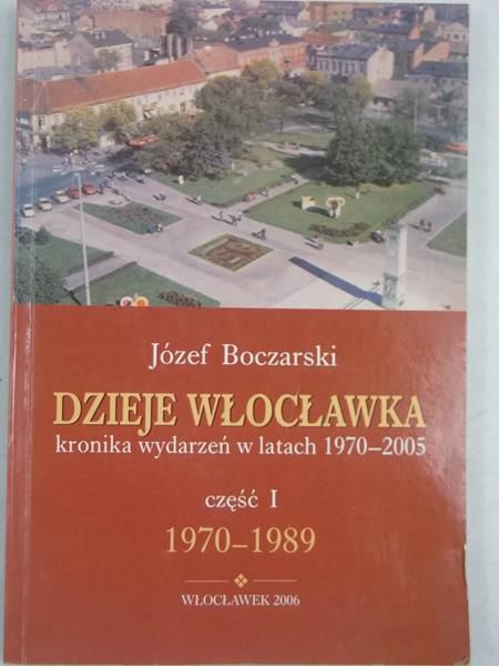 Dzieje Włocławka. Kronika wydarzeń w latach 1970-2005, część I