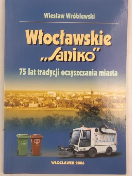 Włocławskie ,,Saniko". 75 lat tradycji oczyszczania miasta