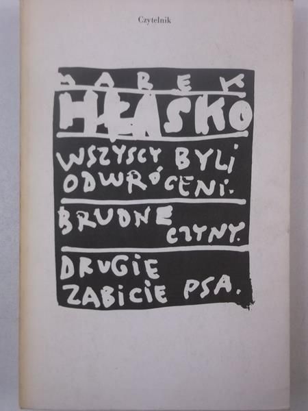 Hłasko Marek - Wszyscy byli odwróceni, Brudne czyny, Drugie zabicie psa