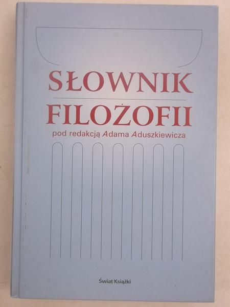 Aduszkiewicz Adam (red.) - Słownik filozofii