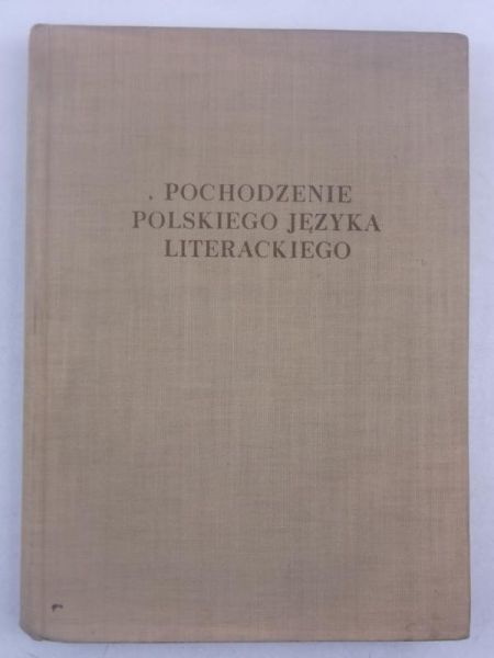 Pochodzenie polskiego języka literackiego, tom III