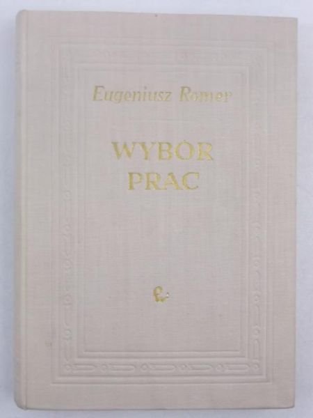 Romer Eugeniusz  - Wybór prac, tom I