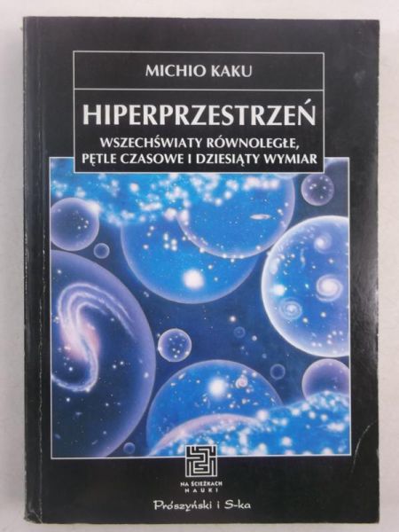 Hiperprzestrzeń. Wszechświaty równoległe, pętle czasowe i dziesiąty wymiar