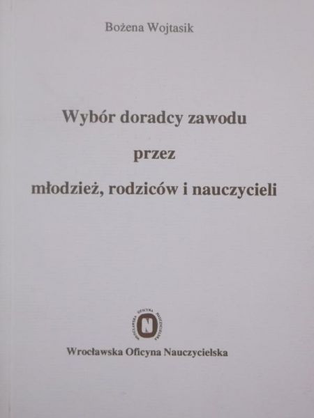 Wybór doradcy zawodu przez młodzież, rodziców i nauczycieli
