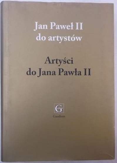 Jan Paweł II do artystów. Artyści do Jana Pawła II