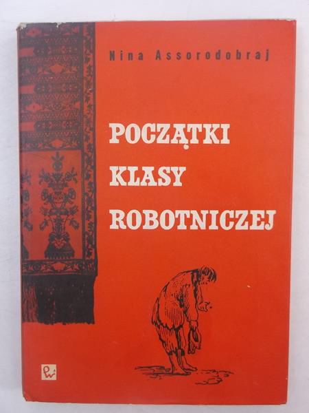 Assorodobraj Nina - Początki klasy robotniczej