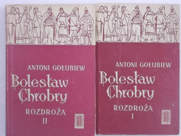 Bolesław Chrobry. Rozdroża, tom I-II