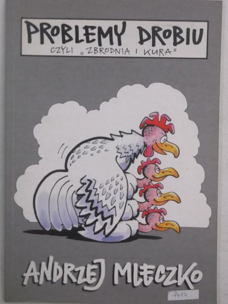 Mleczko Andrzej - Problemy drobiu, czyli ,,Zbrodnia i kura"