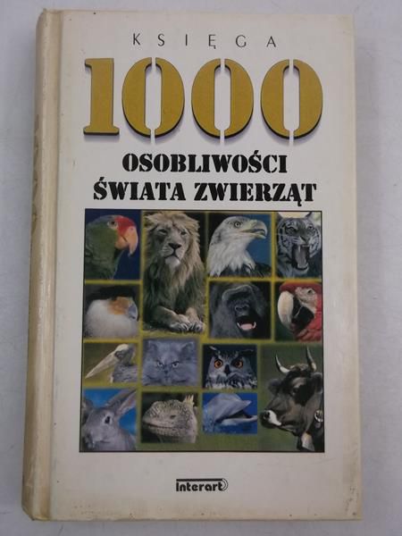 Księga 1000 osobliwości zwierząt świata