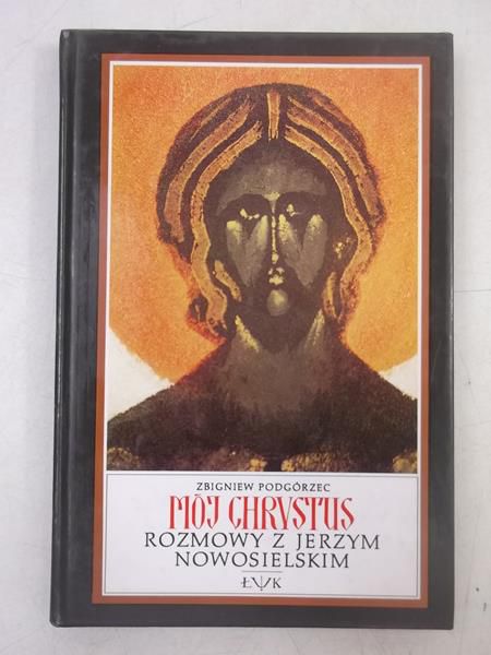 Mój Chrystus. Rozmowy z Jerzym Nowosielskim