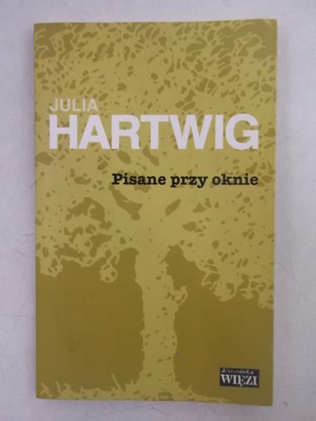 Hartwig Julia - Pisane przy oknie