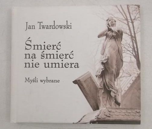 Śmierć na śmierć nie umiera