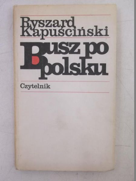 Kapuściński Ryszard - Busz po polsku