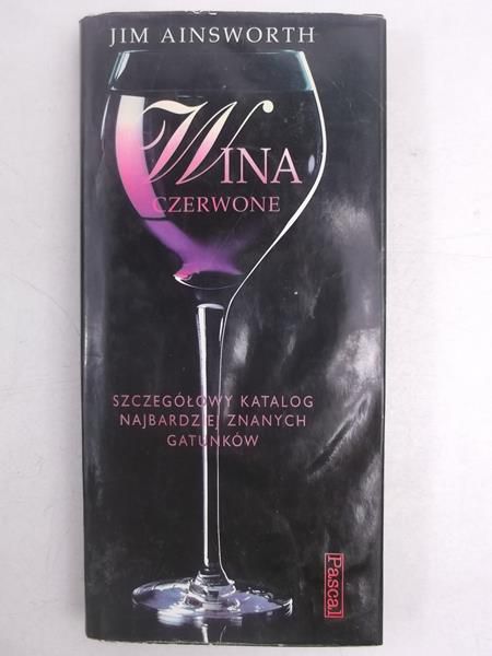 Ainsworth Jim - Wina czerwone. Szczegółowy katalog najbardziej znanych gatunków