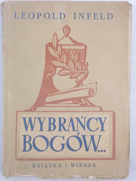 Infeld Leopold - Wybrańcy bogów, 1950 r.