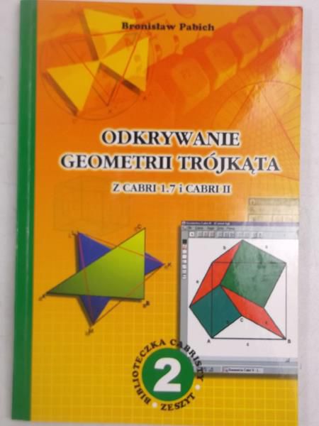 Odkrywanie geometrii trójkąta z Cabri 1.7 i Cabri II