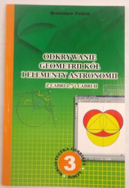 Odkrywanie geometrii kół i elementy astronomii z Cabri 1.7 i Cabri II
