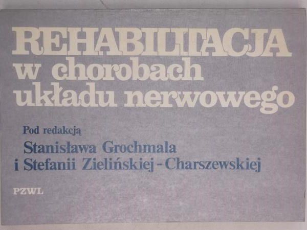 Grochmal Stanisław - Rehabilitacja w chorobach układu nerwowego