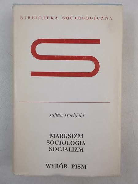 Hochfeld Julian - Marksizm. Socjologia. Socjalizm