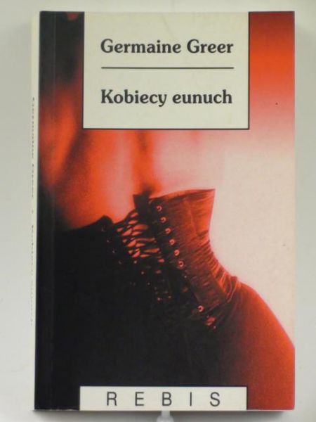 Greer Germaine - Kobiecy eunuch