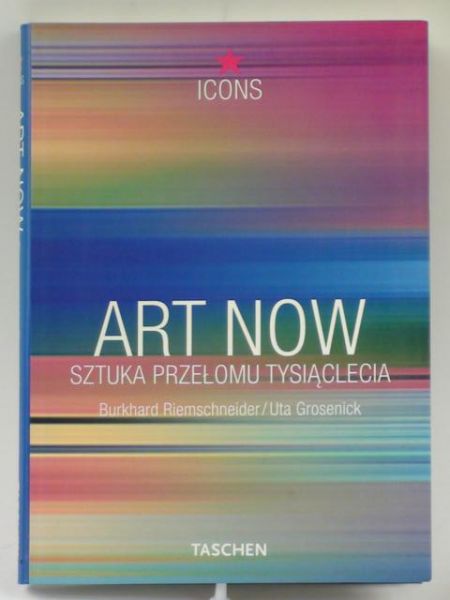 Riemschneider B.,   - Art now. Sztuka przełomu tysiąclecia