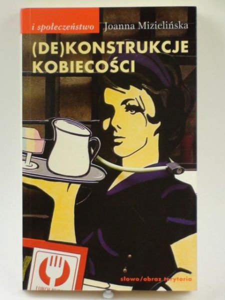 Mizielińska Joanna - (De)konstrukcje kobiecości