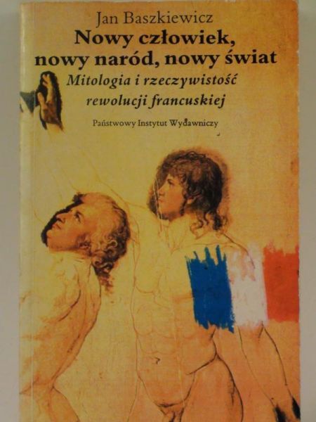 Baszkiewicz Jan - Nowy człowiek, nowy naród, nowy świat