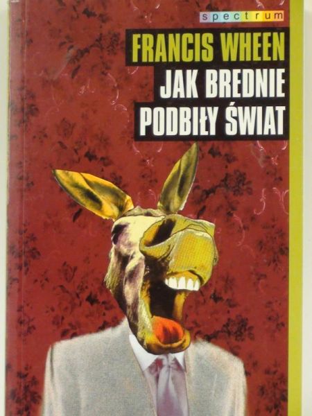 Jak brednie podbiły świat