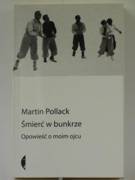 Śmierć w bunkrze.Opowieść o moim ojcu