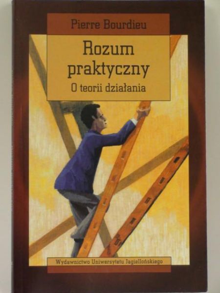 Bourdieu Pierre - Rozum praktyczny: o teorii działania