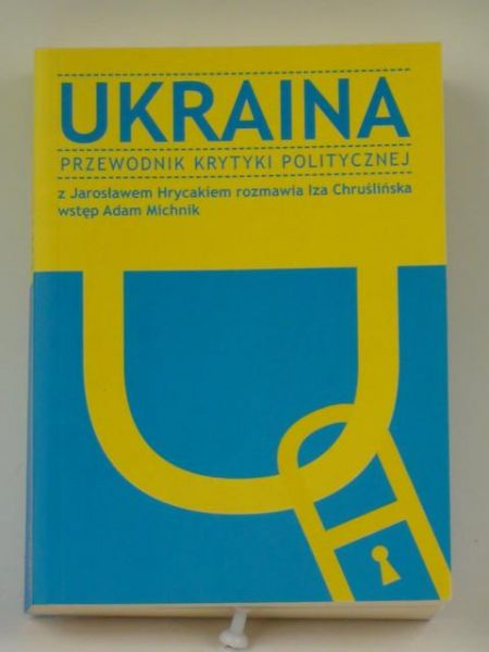 Chruślilińska Iza - Ukraina.Przewodnik krytyki politycznej
