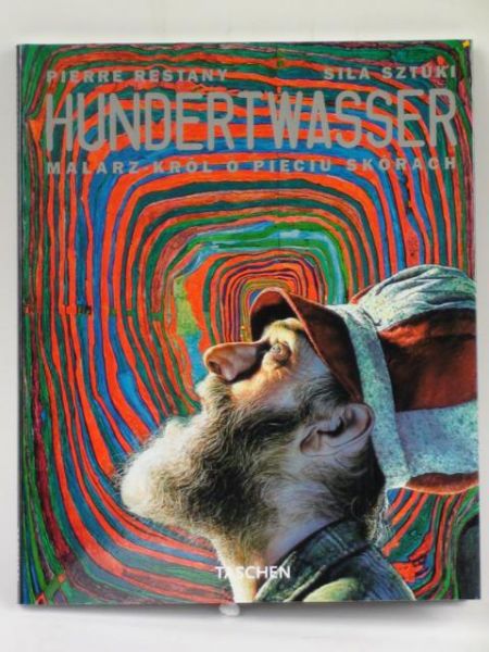 Restany Pierre  - Hundertwasser. Siła sztuki. Malarz-król o pięciu skórkach