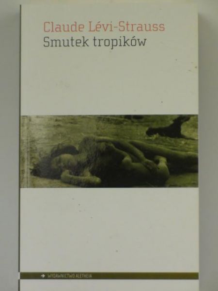 Levi-Strauss Claude - Smutek tropików