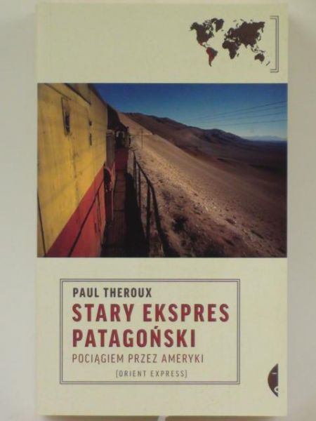 Theroux Paul - Stary ekspres patagoński.Pociągiem przez Ameryki