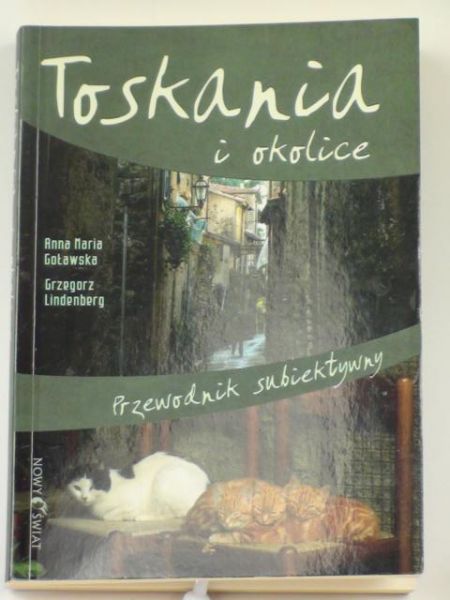Goławska Anna Maria,   - Toskania i okolice. Przewodnik subiektywny