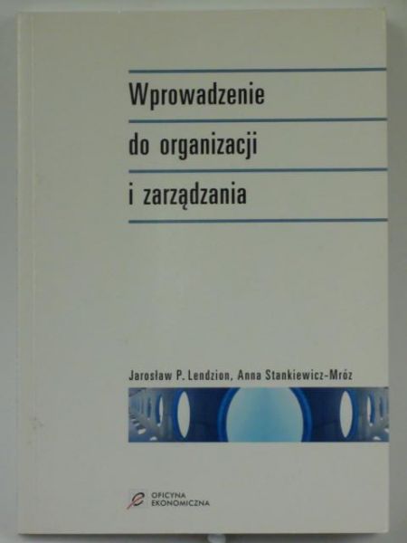 Lendzion Jarosław P,  - Wprowadzenie do organizacji i zarządzania