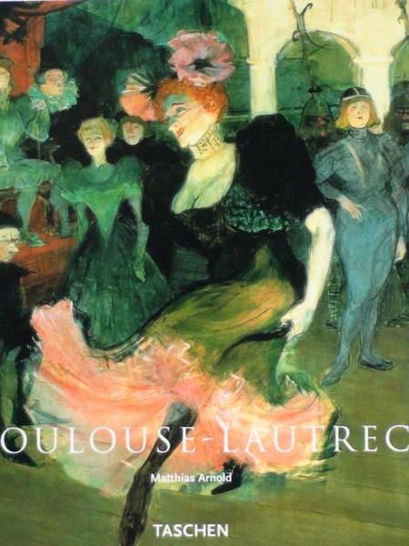 Arnold Matthias - Henri de Toulouse - Lautrec 1864-1901. Teatr życia