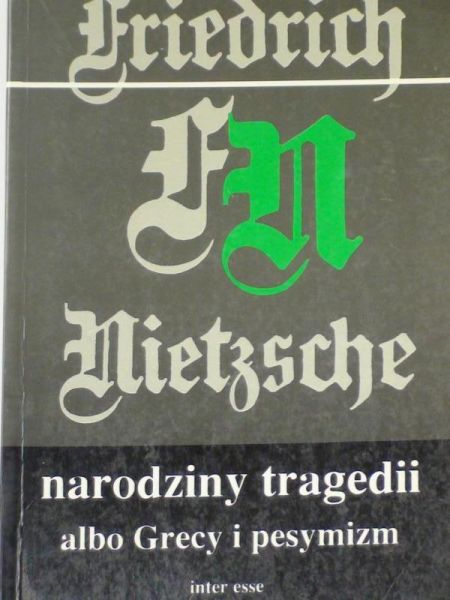 Narodziny tragedii albo Grecy i pesymizm