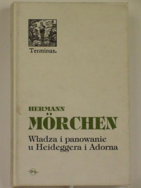 Władza i panowanie u Heideggera i Adorna