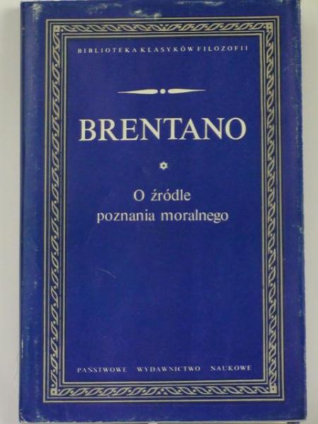 Brentano Franz - O źródle poznania moralnego