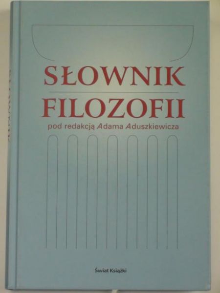 Aduszkiewicz Adam (red.) -  Słownik Filozofii