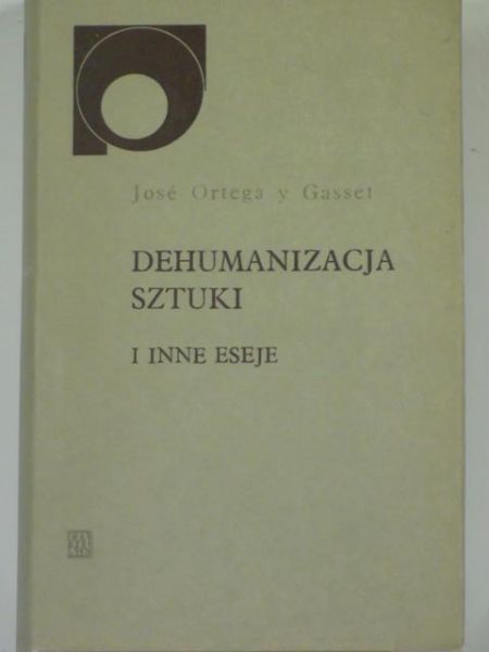 Dehumanizacja sztuki i inne eseje