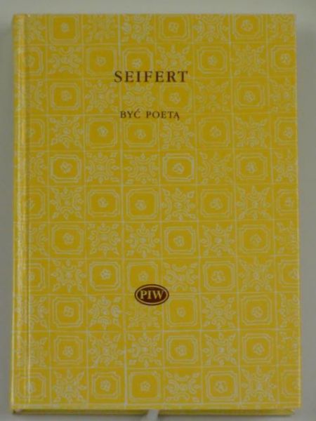 Seifert Jaroslav - Być poetą. Wybór liryków