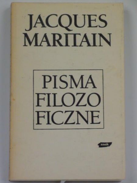 Maritain Jacques - Pisma filozoficzne