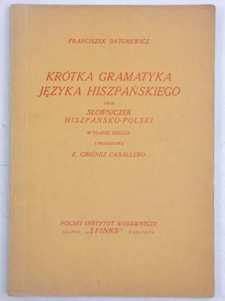 Baturewicz Franciszek - Krótka gramatyka języka hiszpańskiego oraz słowniczek hiszpańsko-polski, 1929 r.