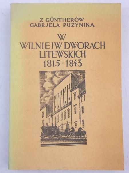Gabrjela z Guntherów Puzynina - W Wilnie i w dworach litewskich 1815-1843
